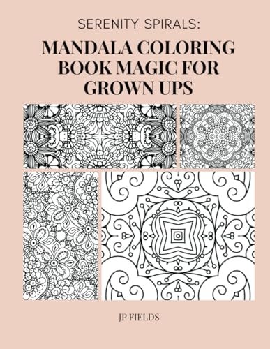 Serenity Spirals Mandala Coloring Book Magic for Grown-Ups