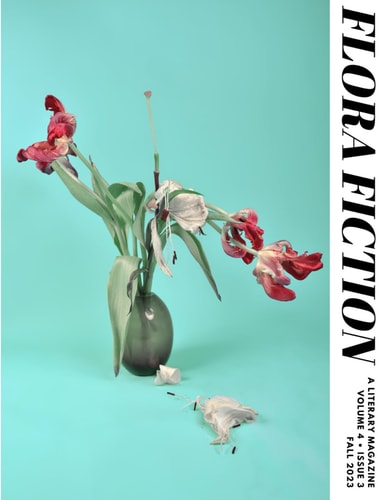 Flora Fiction Literary Magazine Fall 2023 Volume 4 Issue 3