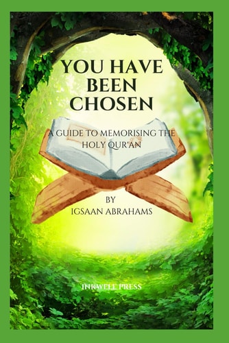You Have Been Chosen A Guide to Memorising the Holy Qur'an