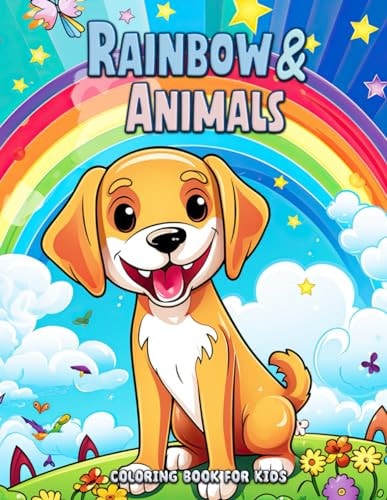 Rainbow and Animals Coloring Book for Kids Colorful Creatures and Magical Rainbows