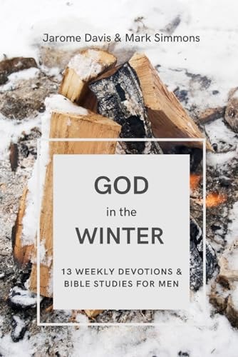 GOD IN THE WINTER 13 Weekly Devotions and Bible Studies for Men