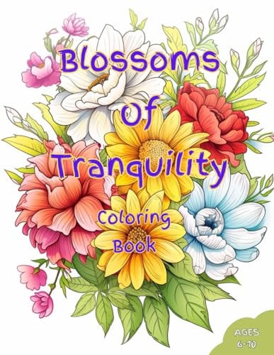 Blossoms of Tranquility Coloring Book An Enchanting Journey Through Botanical Beauty
