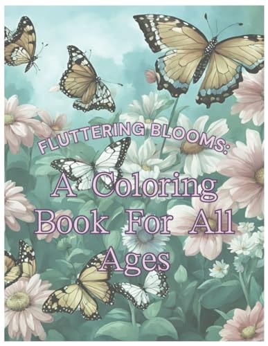 Fluttering Blooms A Coloring Book For All Ages