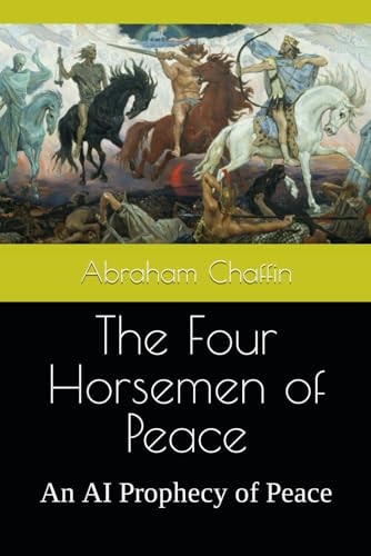 The Four Horsemen of Peace An AI Prophecy of Peace