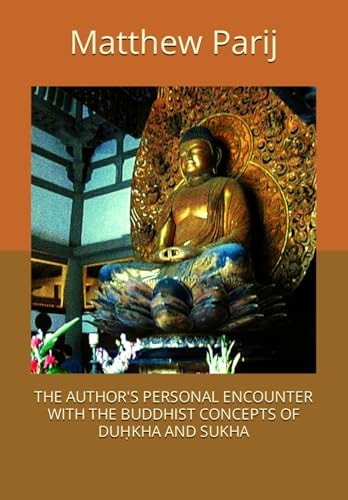 The Author's Personal Encounter with the Buddhist Concepts of DuḤkha and Sukha