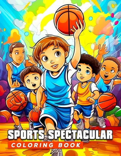 Sports Spectacular Coloring Book Explore, Learn and Play - A Fun Way to Stay Active and Healthy!