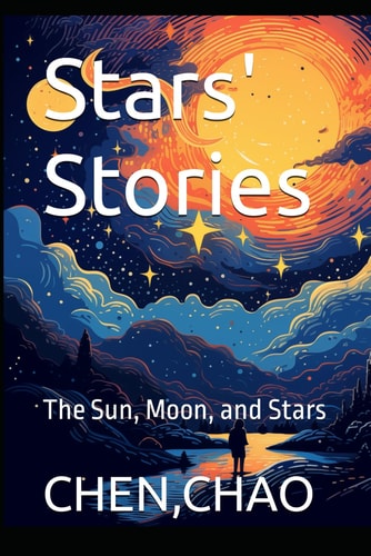 Stars' Stories The Sun, Moon, and Stars