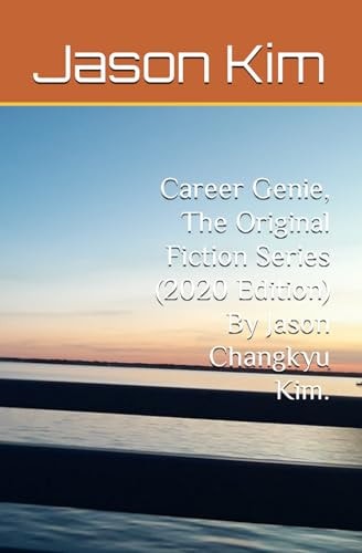 Career Genie, The Original Fiction Series (2020 Edition) By Jason Changkyu Kim.
