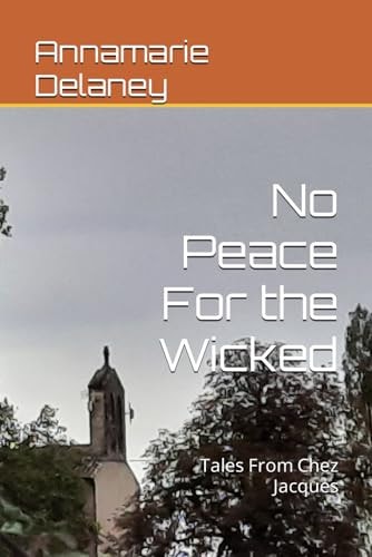 No Peace For the Wicked Tales From Chez Jacques