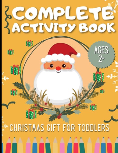 Christmas Activity Book for Toddlers Engaging, Educational and Fun Gift for Kids Ages 2+! Different Puzzle Activities Including Mazes, Dot to Dot, Dot Markers, Coloring and More - LARGE PRINT