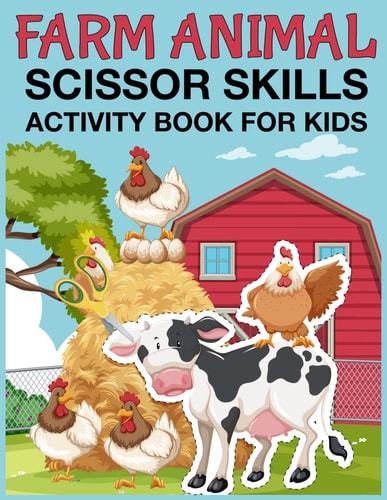 Farm Animal Scissor Skills Activity Book for Kids! Cut and Paste Your Way to Fun and Learning