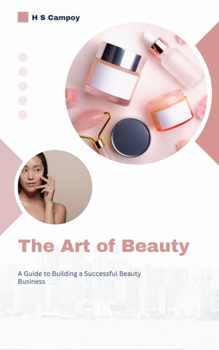 The Art of Beauty A Guide to Building a Successful Beauty Business