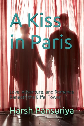 A Kiss in Paris Love, Adventure, and Romance Beneath the Eiffel Tower