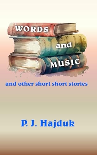 Words and Music And Other Short Short Stories