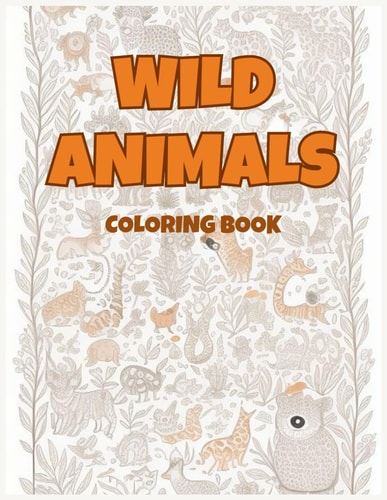 Wild Animals Large Print Coloring Book for Children and Adults to Relax