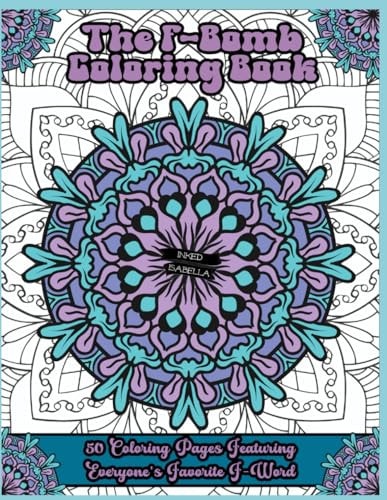 The F-Bomb Coloring Book 50 Coloring Pages Featuring Everyone's Favorite F-Word