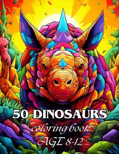 50 Dinosaurs Awesome 50 Dinosaurs Coloring Book Kids 8-12