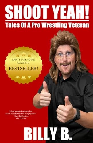 Shoot Yeah! Tales Of A Pro Wrestling Veteran