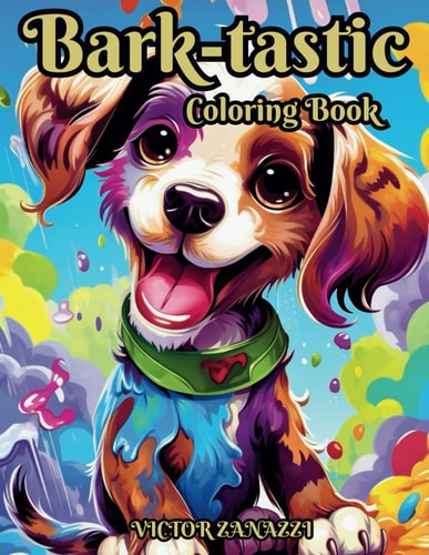 Bark-tastic Coloring Book 50 Unique Tail-Wagging Illustrations for Young Canine Lovers, Ages 2-10!