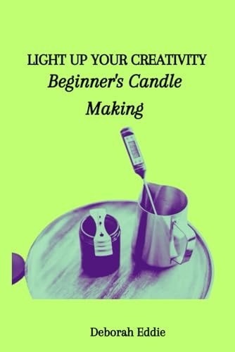 Light Up Your Creativity Beginner's Candle Making