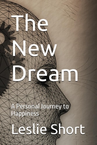 The New Dream A Personal Journey to Happiness