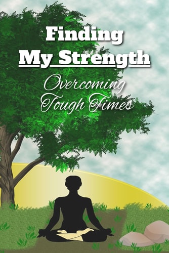 Finding My Strength Overcoming Tough Times