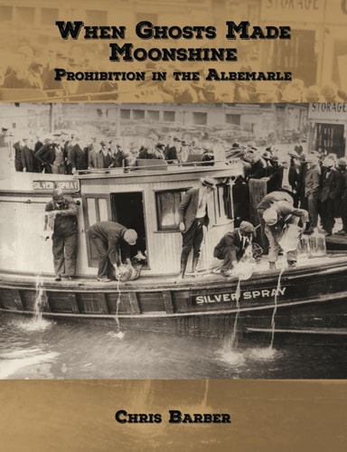 When Ghosts Made Moonshine Prohibition in the Albemarle