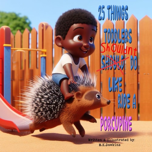 25 Things Toddlers Shouldn't Do, Like Ride A Porcupine