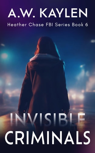 Invisible Criminals Heather Chase FBI Series Book 6