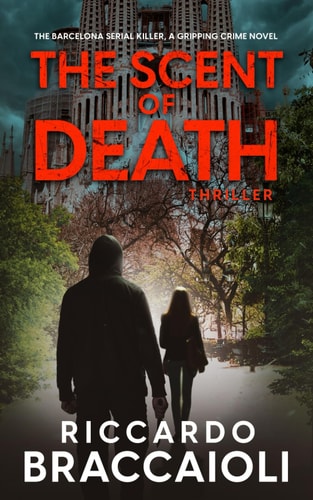 The Scent of Death: The Barcelona Serial Killer, A Gripping Crime Novel (Inspector Alex Cortes - Police Crime and Mystery)
