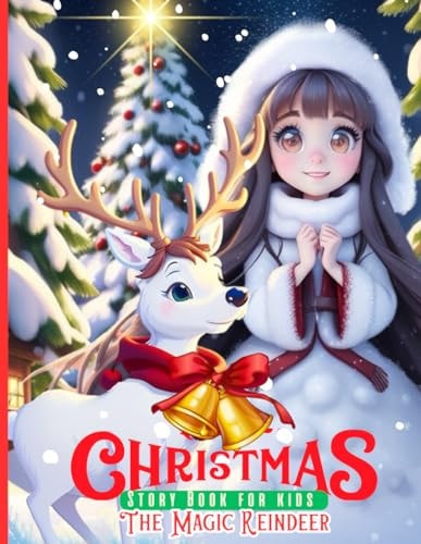 Christmas Story Book for Kids The Magic Reindeer Holiday Storybooks for Children Christmas Eve Picture Books Bedtime Stories Heartwarming with Reindeer, Snowman and Magical Adventure, Ages 4-8