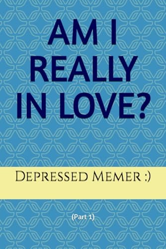 Am I Really in Love?