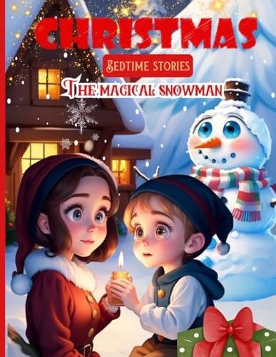 Christmas Bedtime Stories The Magical Snowman Kids' Holiday Storybooks Tales for Young Readers Christmas Eve with Picture Books, Reindeer Adventures , Snowman's Christmas , Ages 4-8