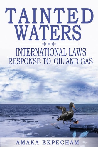 Tainted Waters International Laws Response To Oil And Gas