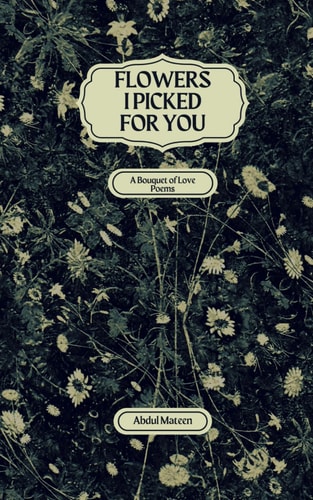 Flowers I Picked For You