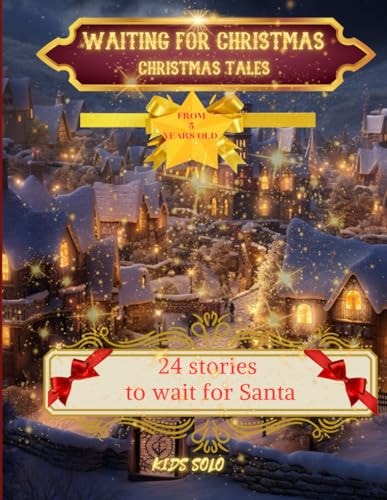Waiting for Christmas -Christmas Tales 24 Stories to Wait Santa - for Children Aged 5 and Over