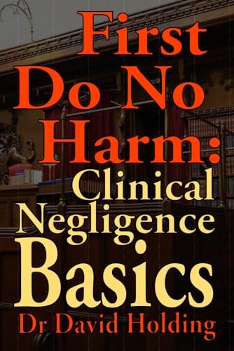 First Do No Harm Clinical Negligence Basics