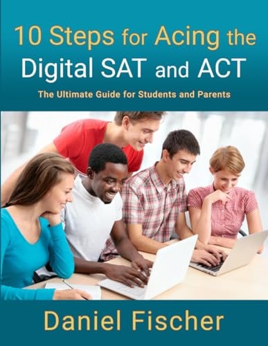 10 Steps for Acing the Digital SAT and ACT The Ultimate Guide for Students and Parents