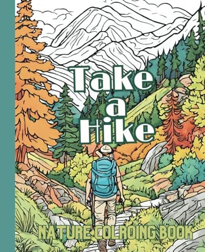 Take a Hike A Hiking Coloring Book for Hikers and Campers