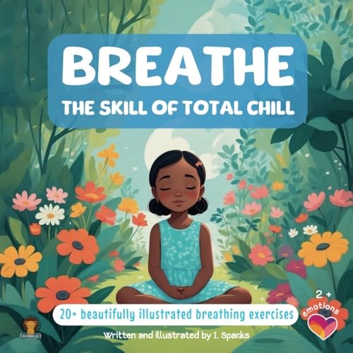 BREATHE, The Skill of Total Chill 20+ Beautifully Illustrated Breathing Exercises