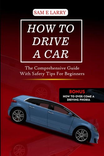 How to Drive a Car The Comprehensive Guide with Safety Tips for Beginners