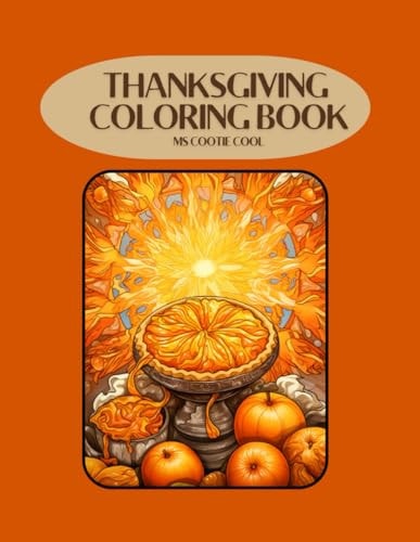 Thanksgiving Coloring Book A Thanksgiving Coloring Book with Many Art Styles for All that are Grateful!