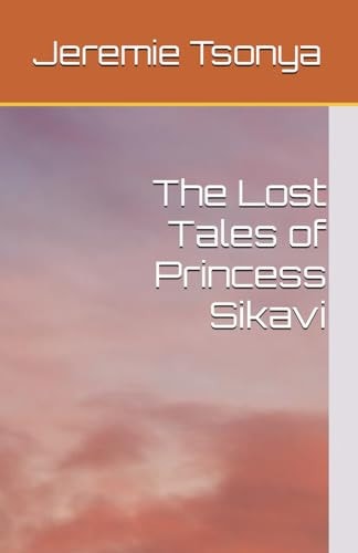 The Lost Tales of Princess Sikavi
