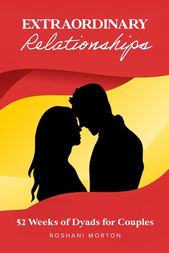 Extraordinary Relationships 52 Weeks Of Dyads For Couples