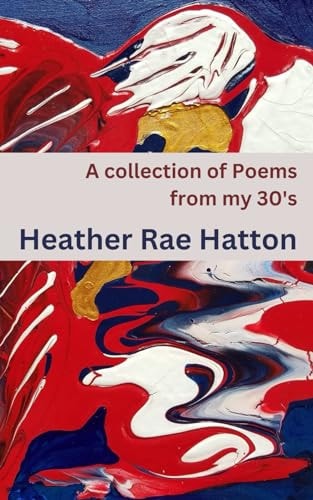 A Collection of Poems from My 30's