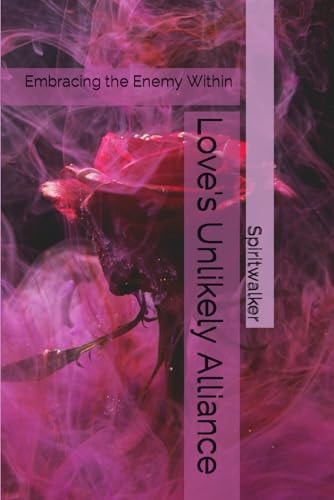 Love's Unlikely Alliance Embracing the Enemy Within