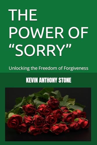 The Power of "Sorry" Unlocking the Freedom of Forgiveness