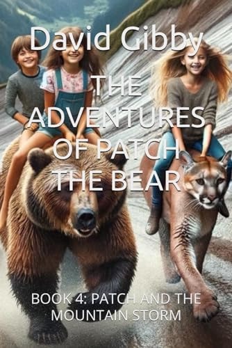 The Adventures of Patch the Bear Book 4: Patch and the Mountain Storm