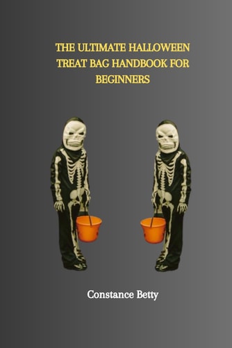 The Ultimate Halloween Treat Bag Handbook for Beginners