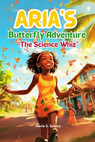 Aria's Butterfly Adventure The Science Whiz